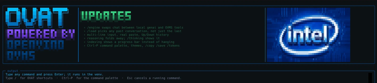 The OVAT terminal UI launcher: the OVAT, powered by OpenVINO OVMS masthead, a list of recent updates, the Intel mark, and an output pane that says any command runs in the venv and slash opens OVAT shortcuts.